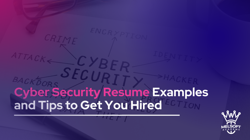 Cyber Security Resume Examples and Tips to Get You Hired