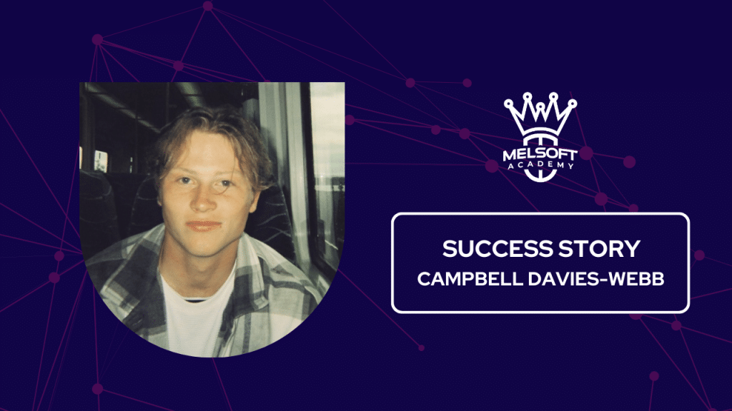 From Unemployment to Software Developer: Campbell Davies-Webb’s Journey with Melsoft Academy