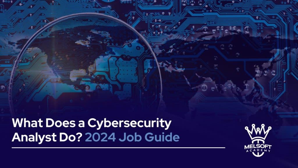 What Does a Cybersecurity Analyst Do? 2024 Job Guide
