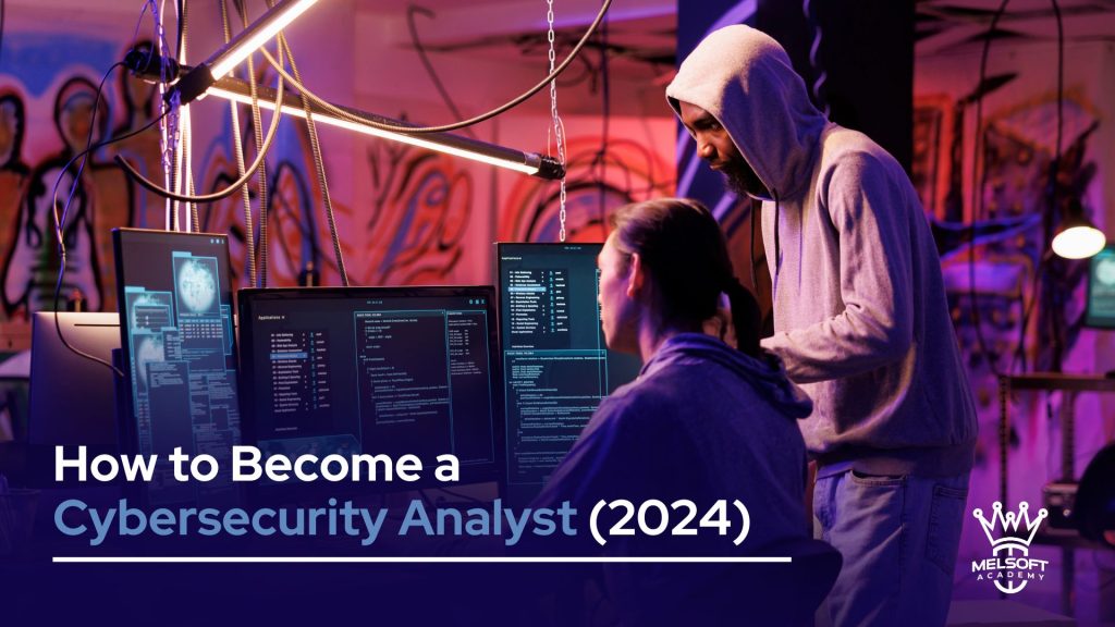How to Become a Cybersecurity Analyst (2024)