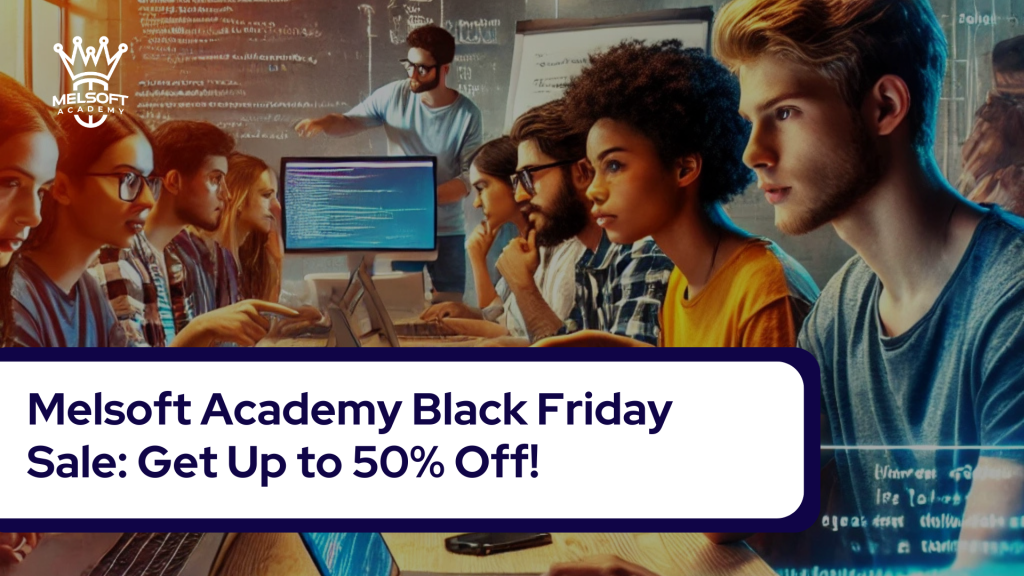 Melsoft Academy Black Friday Sale: Get Up to 50% Off!