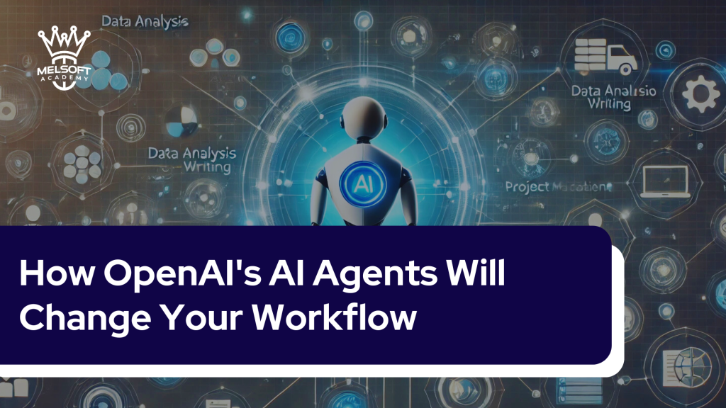 How OpenAI's AI Agents Will Change Your Workflow