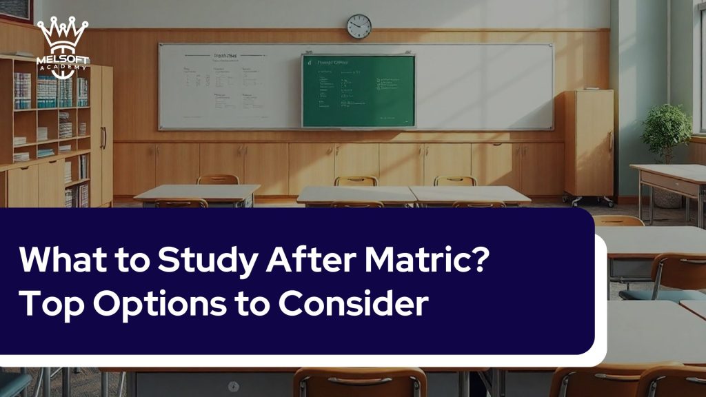 What to Study After Matric? Top Options to Consider