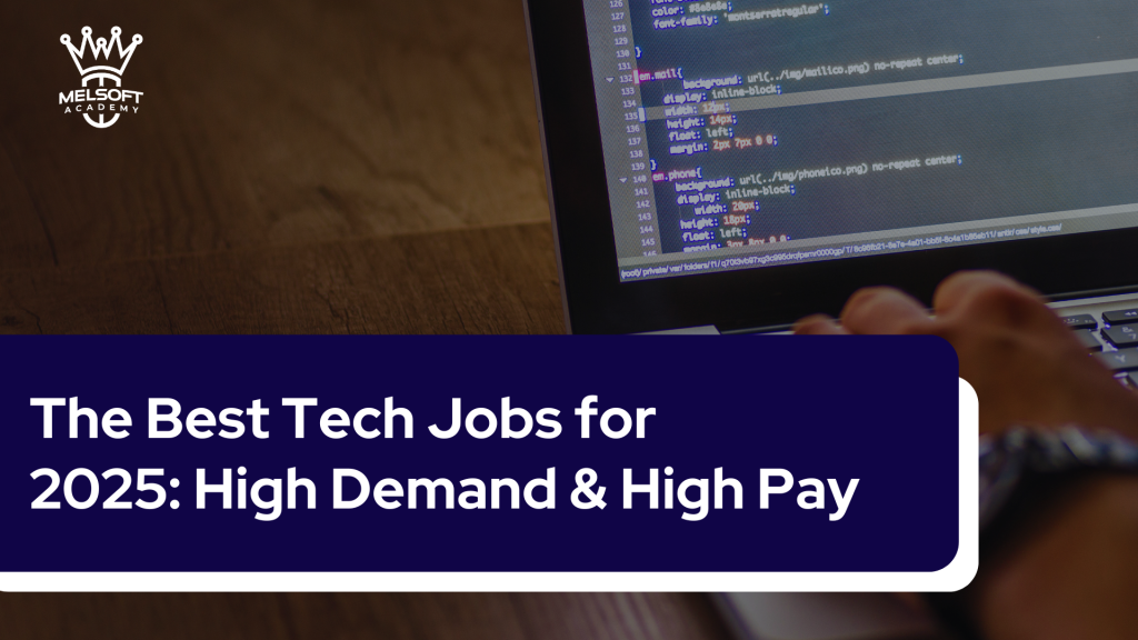 The Best Tech Jobs for 2025: High Demand & High Pay